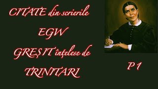 Citate din scrierile EGW greșit înțelese de Trinitari 1 [upl. by Oicafinob]