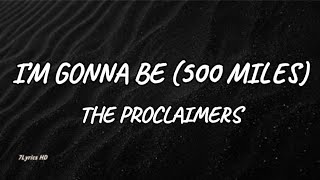 The Proclaimers  Im Gonna Be 500 Miles Lyrics [upl. by Sondra]