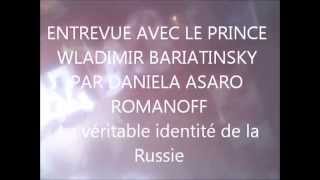 ENTREVUE AVEC LE PRINCE WLADIMIR BARIATINSKY PAR DANIELA ASARO ROMANOFF [upl. by Aihsekal]