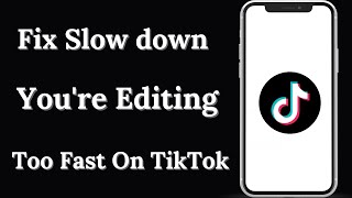 Slow Down Youre Editing Too Fast TikTok Name Problem Fixed [upl. by Matland]