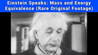 Einstein Speaks Mass and Energy Equivalence Rare Original Footage [upl. by Yeoz]