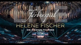 Helene Fischer  Farbenspiel Live  Die Stadion Tournee 2015 [upl. by Aneeg763]