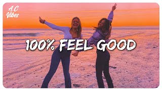 A feel good playlist  100 Feel better songs  Im 100 sure you will be better [upl. by Primrosa442]