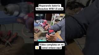 Como reparar batería Milwaukee M18 falla frecuente cargador marca lleno pero no funciona p2 [upl. by Anilet]