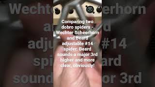 Comparing two dobro spiders  Wechter Scheerhorn and Beard adjustable 14 spider [upl. by Anerhs]