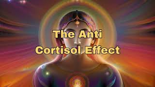 The AntiCortisol Effect Reduce Stress Improve Sleep and Relieve Panic Attacks Morphic Field [upl. by Nohsram]