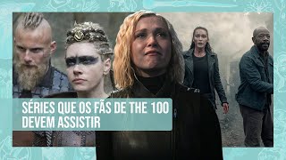 THE 100 ACABOU Conheça séries parecidas para assistir [upl. by Sofko]