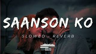 Saanson Ko  ZiD  Arijit Singh  Slowed amp Reverb  slowed reverb lofi [upl. by Alyal]