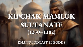 The Mamluk Sultanate KipchakTurkic Rule over Egypt  Khans Podcast Episode 8 [upl. by Felita]