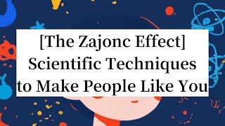 The Zajonc Effect Scientific Techniques to Make People Like You [upl. by Pastelki]