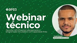 Opcenter APS Planejamento e Programação Vinculados e com Capacidade Finita WEBINAR APS3 [upl. by Alrats]