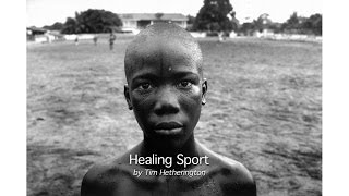 Tim Hetherington  Healing Sport [upl. by Adiana]