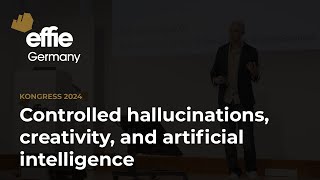 Effie Kongress 2024 Keynote “Controlled hallucinations creativity and artificial intelligence” [upl. by Sivatco]