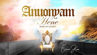 ANUONYAM HENE King of Glory  Emma Kusi [upl. by Annadiane]