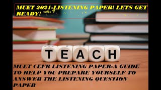 MUET CEFR LISTENING A GUIDE TO HELP YOU PREPARE YOURSELF TO ANSWER THE LISTENING QUESTION PAPERS [upl. by Drawyeh]