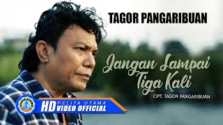 TAGOR PANGARIBUAN  Jangan Sampai Tiga Kali  Lagu Terpopuler 2022 Official Music Video [upl. by Neelak]