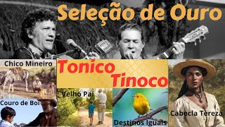 Seleção de Ouro  Tonico e Tinoco [upl. by Safir]