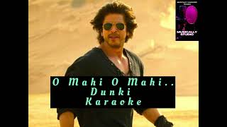 O Mahi O Mahi  DUNKI Original Karaoke  Clean Karaoke [upl. by Ettelimay]