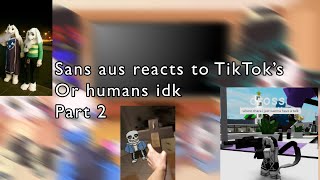 Sans aus reacts to random TikTok’s or humans idk  part 2  made by maidkitty [upl. by Anatole]