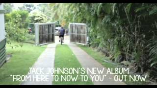 Jack Johnson From Here To Now To You Out Now [upl. by Iaoh]