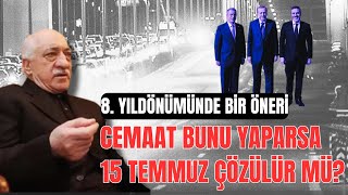 Bir öneri Cemaat bunu yaparsa 15 Temmuz çözülür mü [upl. by Danforth]