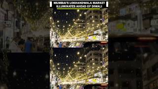 Mumbai lokhandwala Market illuminates ahed of 🎇diwalidiwalidecoration viral ytshorts yttrending [upl. by Einama281]