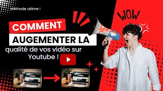 La méthode ultime pour augmenter la qualité de vos vidéo sur YouTube [upl. by Romulus861]