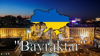 quotBayraktarquot  Ukrainian Patriotic Song [upl. by Htenywg]