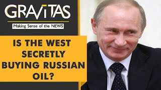 Gravitas Is the West trying to hide Russian oil imports [upl. by Lunsford]