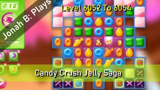 Candy Crush Jelly Saga Level 6052 To 6054 [upl. by Anilehs]