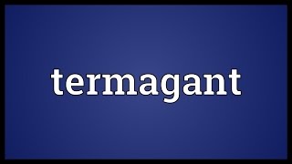 Termagant Meaning [upl. by Led]