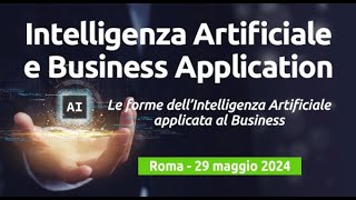 Intelligenza Artificiale e Business Application Roma 29 maggio [upl. by Sitelc857]