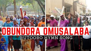 OBUNDORA OMUSALABA  RUNYORORUTOORO HYMN SONG [upl. by Ziguard622]