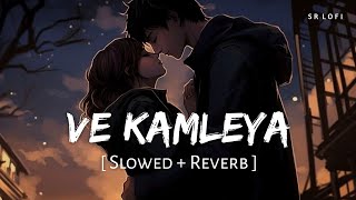 Ve Kamleya Slowed  Reverb  Arijit Singh Shreya Ghoshal  SR Lofi [upl. by Nuy]