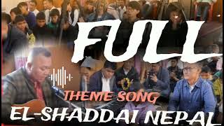 एलशद्दाई नेपालको थिम भजन ELSHADDAI NEPAL FULL THEME SONG Subash subba [upl. by Terry]