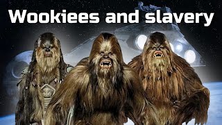 Wookiees were really enslaved Unclear moments [upl. by Nerfe]