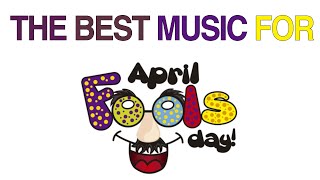 The BEST April Fools Day Music For Youtube Videos  NO Copyright [upl. by Atelokin]