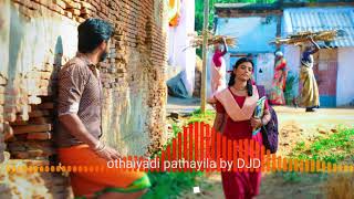 Othaiyadi pathayila remix by DJD Chennai 9962430034 [upl. by Micro]