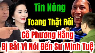 🛑 Tin Nóng Cô Phương Hằng Bị Bắt Vì Nói Đến Sư Minh Tuệ Toang Thật Rồi langthangduongpho [upl. by Rabma]