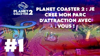 PLANET COASTER 2  JE CREE MON PARC DATTRACTION AVEC VOUS [upl. by Ennagem]