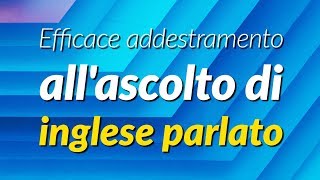 Efficace addestramento allascolto di inglese parlato [upl. by Netta]