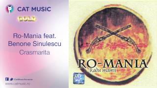 RoMania feat Benone Sinulescu  Crasmarita [upl. by Sethrida]