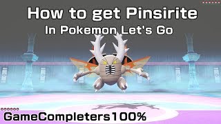 How to get PinsiriteMega Pinsir in Pokemon Lets Go Pikachu amp Eevee [upl. by Brok]