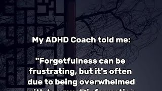 my ADHD Coach Told Me forgetfulness can be frustrating but its often due to being overwhelmed [upl. by Marler]