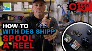 HOW TO SPOOL A FISHING REEL  How To With Des Shipp [upl. by Hajile]