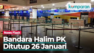 Pengumuman Bandara Halim Perdanakusuma Tutup Sementara Mulai 26 Januari 2022 [upl. by Ihteerp]