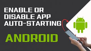 How to Enable or Disable App AutoStarting on Android [upl. by Ajaj]