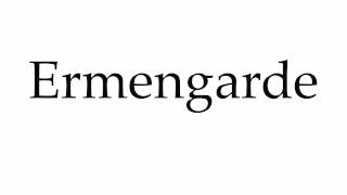 How to Pronounce Ermengarde [upl. by Alexandre119]