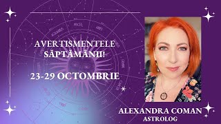 Horoscopul Avertismentelor 2329 Octombrie 2023 I astrolog Alexandra Coman [upl. by Appilihp]