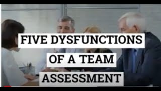 FIVE DYSFUNCTIONS OF A TEAM ASSESSMENT [upl. by Tartan]